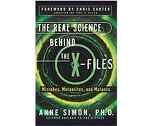 The Real Science Behind the X-Files Anne Elizabeth Simon (Auteur)