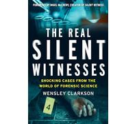 The Real Silent Witnesses: Shocking cases from the World of Forensic Science