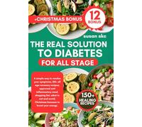 THE REAL SOLUTION TO DIABETES FOR ALL STAGE: A simple way to resolve your symptoms, 150+ all age recovery recipes, approved anti inflammatory meal, ... Christmas bonuses to boost your energy.
