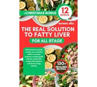 THE REAL SOLUTION TO FATTY LIVER FOR ALL STAGE: Understand your body, reclaim your activities within a seconds, practice a simple guide with the ... that balance and boost energy quickly.