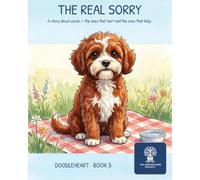 The Real Sorry: A story about words--the ones that hurt and the ones that help