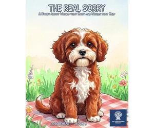 The Real Sorry: A story about words--the ones that hurt and the ones that help
