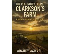The Real Story Behind Clarkson's Farm: A British Farming Revolution