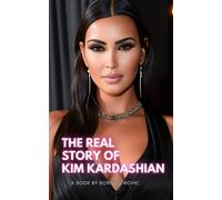 The Real Story Of Kim Kardashian: From Kim K To Global Influencer!