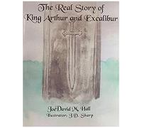 The Real Story Of King Arthur And Excalibur