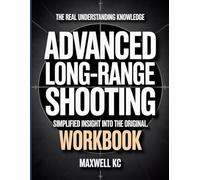 The Real Understanding Knowledge Advanced Long Range Shooting: Simplified Insight Into The Original.