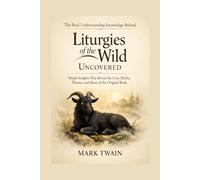 The Real Understanding Knowledge Behind Liturgies of the Wild Uncovered: Simple Insights That Reveal the Core Myths, Themes, and Ideas of the Original Book