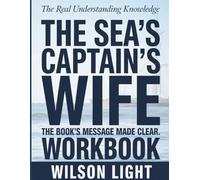The Real Understanding Knowledge The Sea’s Captain’s Wife: The Book’s Message Made Clear.