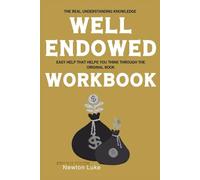 The Real Understanding Knowledge Well Endowed: Easy help that helps you think through the original book