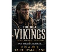 THE REAL VIKINGS: Trade, Ships, Silver, Settlements, and the True Story of the Viking Age