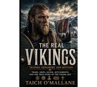 THE REAL VIKINGS: Trade, Ships, Silver, Settlements, and the True Story of the Viking Age
