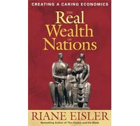 The Real Wealth of Nations: Creating A Caring Economics
