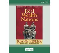 The Real Wealth of Nations: Creating a Caring Economics