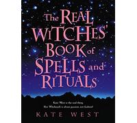 The Real Witches Book of Spells and Rituals