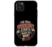 The Real Workout Starts When You Want to Stop |- Coque pour iPhone 11 Pro Max