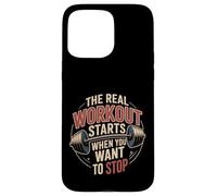 The Real Workout Starts When You Want to Stop |- Coque pour iPhone 15 Pro Max