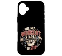 The Real Workout Starts When You Want to Stop |- Coque pour iPhone 16 Plus
