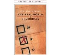 The Real World of Democracy by C.B. Macpherson C. B. MacPherson (Auteur)