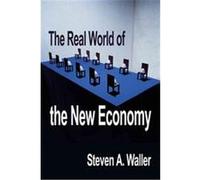 The Real World of the New Economy Steven A. Waller (Auteur)