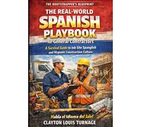The Real-World Spanish Playbook for General Contractors: A Survival Guide to Job Site Spanglish and Hispanic Construction Culture