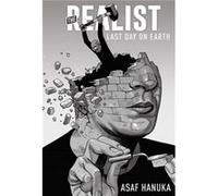 The Realist The Last Day on Earth by Asaf Hanuka Asaf Hanuka (Auteur)