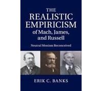 The Realistic Empiricism of Mach, James, and Russell: Neutral Monism Reconceived - [Version Originale] Inconnu (Auteur)