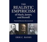 The Realistic Empiricism Of Mach, James, And Russell