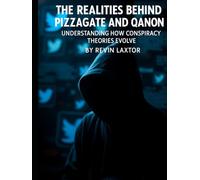 The Realities Behind Pizzagate and QAnon: Understanding How Conspiracy Theories Evolve