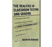 The Realities of Classroom Testing and Grading by Quentin Durham Quentin Durham (Auteur)