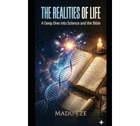The Realities Of Life: A Deep Dive into Science and the Bible