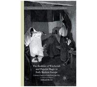 The Realities Of Witchcraft And Popular Magic In Early Modern Europe