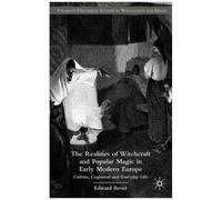 The Realities Of Witchcraft And Popular Magic In Early Modern Europe