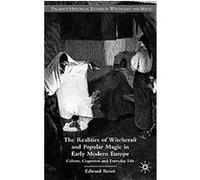 The Realities Of Witchcraft And Popular Magic In Early Modern Europe