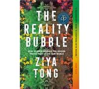 The Reality Bubble How Science Reveals the Hidden Truths that Shape Our World by Ziya Tong Ziya Tong (Auteur)