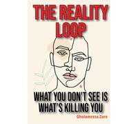 The Reality Loop: What You Don’t See Is What’s Killing You