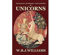 The Reality, Mythology, And Fantasies Of Unicorns