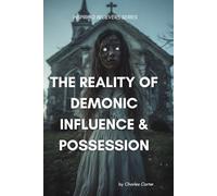 The Reality of Demonic Influence & Possession