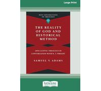 The Reality of God and Historical Method: Apocalyptic Theology in Conversation with N. T. Wright (16pt Large Print Format)