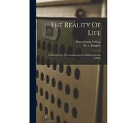 The Reality Of Life: A Discourse To The Graduating Class Of Pennsylvania College