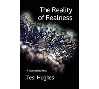 The Reality of Realness: A channelled text