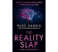 The Reality Slap 2nd Edition: How to survive and thrive when life hits hard