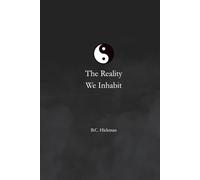 The Reality We Inhabit