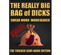 The Really Big Bag of Dicks, Swear word word search: The Thicker Semi-Hard Edition - 72 Swear Word Word Searches, 648 Filthy Words, Bigger Grids & Full Solutions