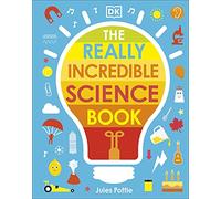 The Really Incredible Science Book (My Really Fun Maths and Science Books)