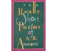 The Really Short Poems Of A. R. Ammons