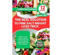 THE REALLY SOLUTION TO PINK SALT WEIGHT LOSS TRICK: Enjoy 150+ natural recipes, an ancient mineral packed secret to boost metabolism, support hydration, and enhance digestion.