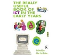 The Really Useful Book of ICT in the Early Years Harriet Price (Auteur)
