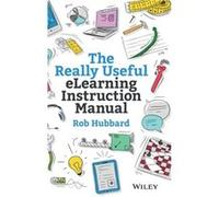 The Really Useful eLearning Instruction Manual by Rob Hubbard Rob Hubbard (Auteur)