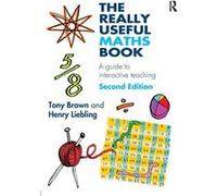 The Really Useful Maths Book: A Guide To Interactive Teaching (Paperback) Tony Brown, Henry Liebling (Auteur)
