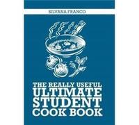The Really Useful Ultimate Student Cook Book